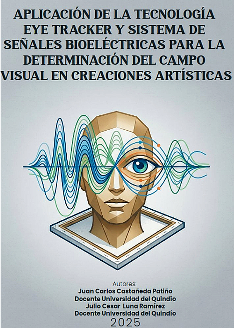 Portada de Aplicación de la tecnología Eye tracker y sistema de señales bioeléctricas para la determinación del campo visual en creaciones artísticas